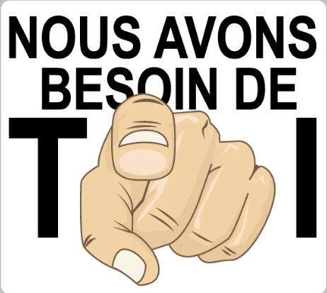Nous avons besoin de toi !